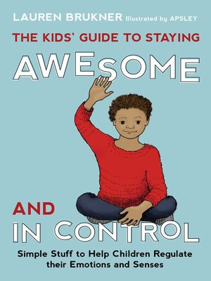 cover image of The Kids' Guide to Staying Awesome and In Control